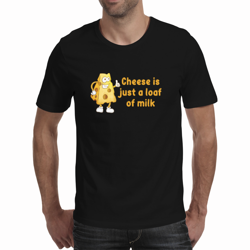 Cheese is a loaf of milk - Unisex T-shirt (NovelThredds)